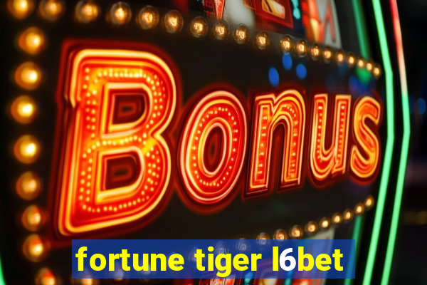 fortune tiger l6bet